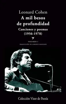 A mil besos de profundidad. Canciones y poemas (1956-1978), vol. I. Cohen, Leonard