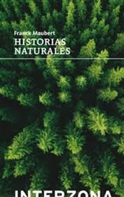 Historias naturales. Maubert, Frank
