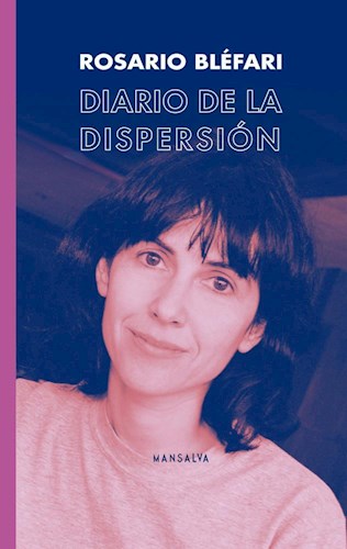 Diario de la dispersión. Bléfari, Rosario