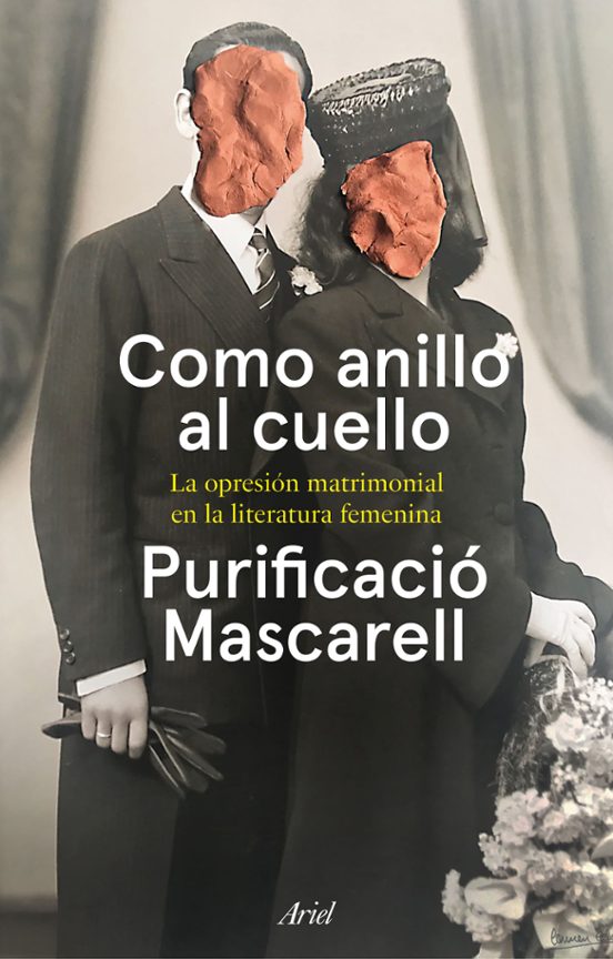 Como anillo al cuello. La opresión matrimonial en la literatura femenina. Mascarell, Purificació