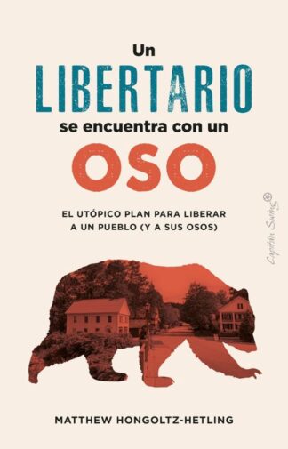 Un libertario se encuentra con un oso. Honcoltz-Hetling, Matthew