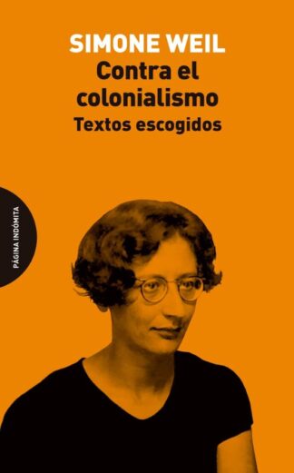 Contra el colonialismo. Textos escogidos. Weil, Simone
