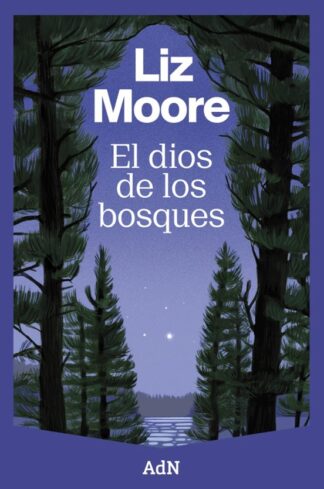 El Dios de los bosques. Moore, Liz