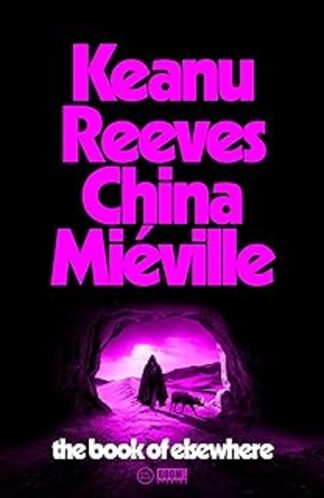 The book of elsewhere. Mieville, China | Reeves, Keanu
