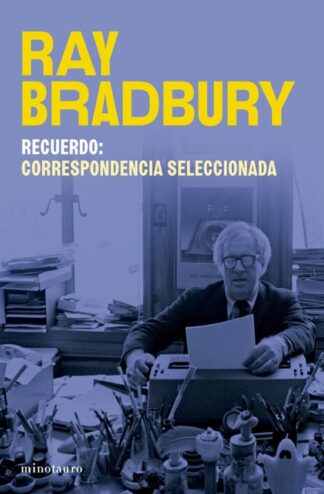 Recuerdo: correspondencia seleccionada de Ray Bradbury. Bradbury, Ray