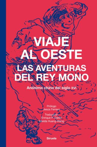 Viaje al oeste. Las aventuras del Rey mono. Anónimo