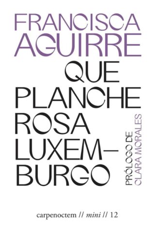 Que planche Rosa Luxemburgo. Aguirre, Francisca
